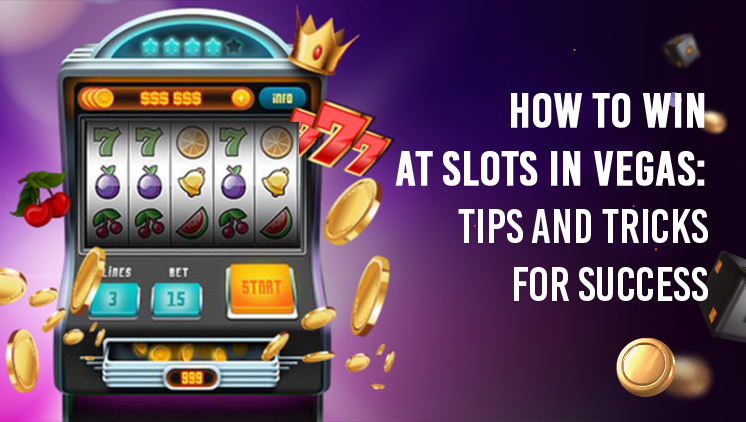 How to Win at Slots in Vegas